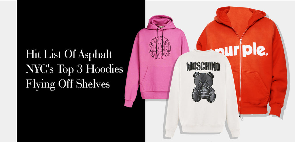 Hit List Of Asphalt NYC's Top 3 Hoodies Flying Off Shelves